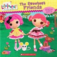 Lalaloopsy: The Sweetest Friends by Ackelsberg, Amy, 9780545533669