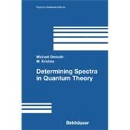 Determining Spectra in Quantum Theory by Demuth, Michael; Krishna, M., 9780817643669