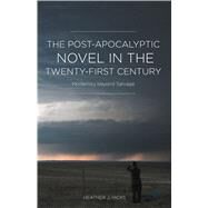 The Post-Apocalyptic Novel in the Twenty-First Century Modernity beyond Salvage by Hicks, Heather J., 9781137553669