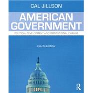 American Government: Political Development and Institutional Change by Jillson; Cal, 9781138783669