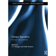 Olympic Aspirations: Realised and Unrealised by Mangan; J.A., 9781138853669