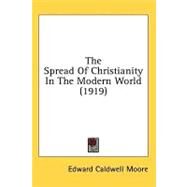 The Spread of Christianity in the Modern World by Moore, Edward Caldwell, 9781436533669