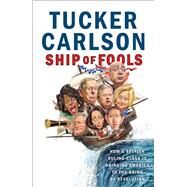 Ship of Fools by Carlson, Tucker, 9781501183669