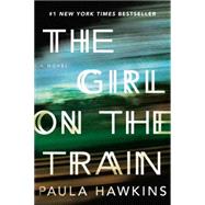 The Girl on the Train A Novel by Hawkins, Paula, 9781594633669