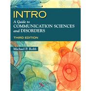 Intro: A Guide to Communication Sciences and Disorders by Robb, Michael P., Ph.D., 9781944883669