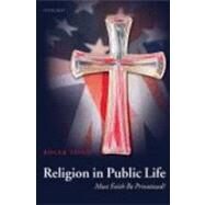 Religion in Public Life Must Faith Be Privatized? by Trigg, Roger, 9780199543670