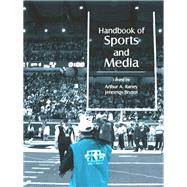 Handbook of Sports and Media by Raney, Arthur A.; Bryant, Jennings, 9780203873670