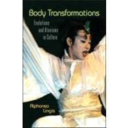 Body Transformations: Evolutions and Atavisms in Culture by Lingis; Alphonso, 9780415973670