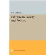 Palestinian Society and Politics by Migdal, Joel S.; Baer, Gabriel (CON); Divine, Donna Robinson (CON); Heller, Mark (CON); Miller, Ylana N. (CON), 9780691643670