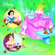 Polite as a Princess (Disney Princess) by Lagonegro, Melissa; Harding, Niall; Harchy, Atelier Philippe, 9780736423670