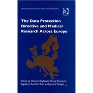 The Data Protection Directive And Medical Research Across Europe by Townend,D., 9780754623670