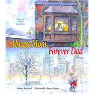 Always Mom, Forever Dad by Rowland, Joanna; Weber, Penny, 9780884483670