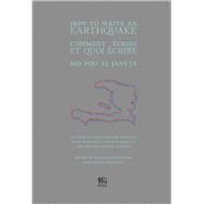 How to Write an Earthquake Comment ecrire et quoi ecrire / Mo pou 12 janvye by Durovicov, Natasa; Pierre, Beaudelaine, 9780984303670