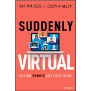 Suddenly Virtual Making Remote Meetings Work by Reed, Karin M.; Allen, Joseph A., 9781119793670