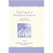 Teaching As A Reflective Practice: The German Didaktik Tradition by Westbury,Ian;Westbury,Ian, 9781138983670