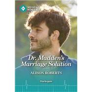 Dr. Madden's Marriage Solution by Alison Roberts, 9781335993670
