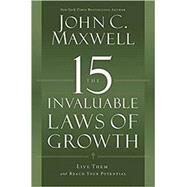 The 15 Invaluable Laws of Growth Live Them and Reach Your Potential by Maxwell, John C., 9781599953670
