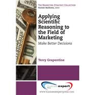 Applying Scientific Reasoning to the Field of Marketing by Grapentine, Terry, 9781606493670