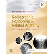 Bontrager's Textbook of Radiographic Positioning and Related Anatomy, 10th Edition by Lampignano, John; Kendrick, Leslie E., 9780323653671