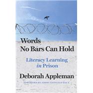 Words No Bars Can Hold Literacy Learning in Prison by Appleman, Deborah, 9780393713671