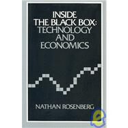 Inside the Black Box : Technology and Economics by Nathan Rosenberg, 9780521273671