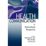 Health Communication : A Multicultural Perspective by Snehendu B. Kar, 9780803973671