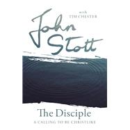 The Disciple by Stott, John; Chester, Tim (CON), 9780830843671