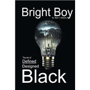 Bright Boy : The Art of Defined/Designed Black Bright Boy by Williams, Mark, 9781098383671