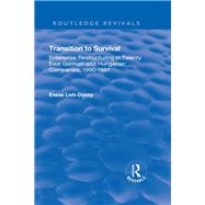 Transition in Survival: Enterprise Restructuring in Twenty East German and Hungarian Companies 1990-1997: Enterprise Restructuring in Twenty East German and Hungarian Companies 1990-1997 by Lieb-Doczy,Enese, 9781138733671