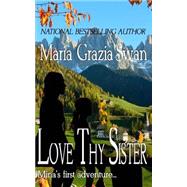Love Thy Sister by Swan, Maria Grazia, 9781481963671