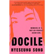 Docile Memoirs of a Not-So-Perfect Asian Girl by Song, Hyeseung, 9781668003671