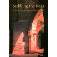 Saddling the Dogs: Journeys Through Egypt and the Near East by Fortenberry, Diane; Manley, Deborah, 9781842173671