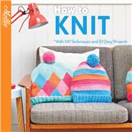 How to Knit With 100 techniques and 20 easy projects by Unknown, 9781911163671