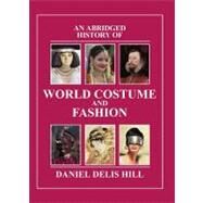 An Abridged History of World Costume and Fashion by Hill, Daniel Delis, 9780131963672