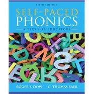 Self-Paced Phonics A Text for Educators by Dow, Roger S.; Baer, G. Thomas, 9780132883672