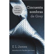 Cincuenta sombras de Grey / Fifty Shades of Grey by JAMES, E L, 9780345803672