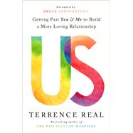 Us Getting Past You and Me to Build a More Loving Relationship by Real, Terrence; Springsteen, Bruce, 9780593233672