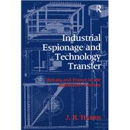 Industrial Espionage and Technology Transfer: Britain and France in the 18th Century by Harris,John R., 9780754603672