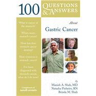 100 Questions  &  Answers About Gastric Cancer by Shah, Manish A.; Pinheiro, Natasha A.; Shah, Brinda, 9780763753672