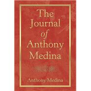 The Journal of Anthony Medina by Medina, Anthony, 9781490793672