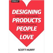 Designing Products People Love by Hurff, Scott, 9781491923672