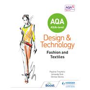AQA AS/A-Level Design and Technology: Fashion and Textiles by Pauline Treuherz; Amanda Dick; Denise Davies, 9781510413672