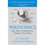 Wikinomics How Mass Collaboration Changes Everything by Tapscott, Don; Williams, Anthony D., 9781591843672