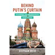 Behind Putin's Curtain by Orth, Stephan; Mcintosh, Jamie, 9781771643672