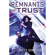 Remnants of Trust by Bonesteel, Elizabeth, 9780062413673