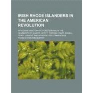 Irish Rhode Islanders in the American Revolution by Murray, Thomas Hamilton, 9780217493673