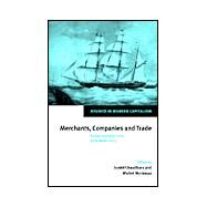 Merchants, Companies and Trade: Europe and Asia in the Early Modern Era by Edited by Sushil Chaudhury , Michel Morineau, 9780521563673