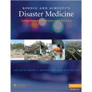 Koenig and Schultz's Disaster Medicine: Comprehensive Principles and Practices by Edited by Kristi L. Koenig , Carl H. Schultz, 9780521873673