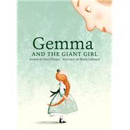 Gemma and the Giant Girl by O'Leary, Sara; Lafrance, Marie, 9780735263673