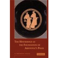 The Household As the Foundation of Aristotle's Polis by Nagle, D. Brendan, 9781107403673